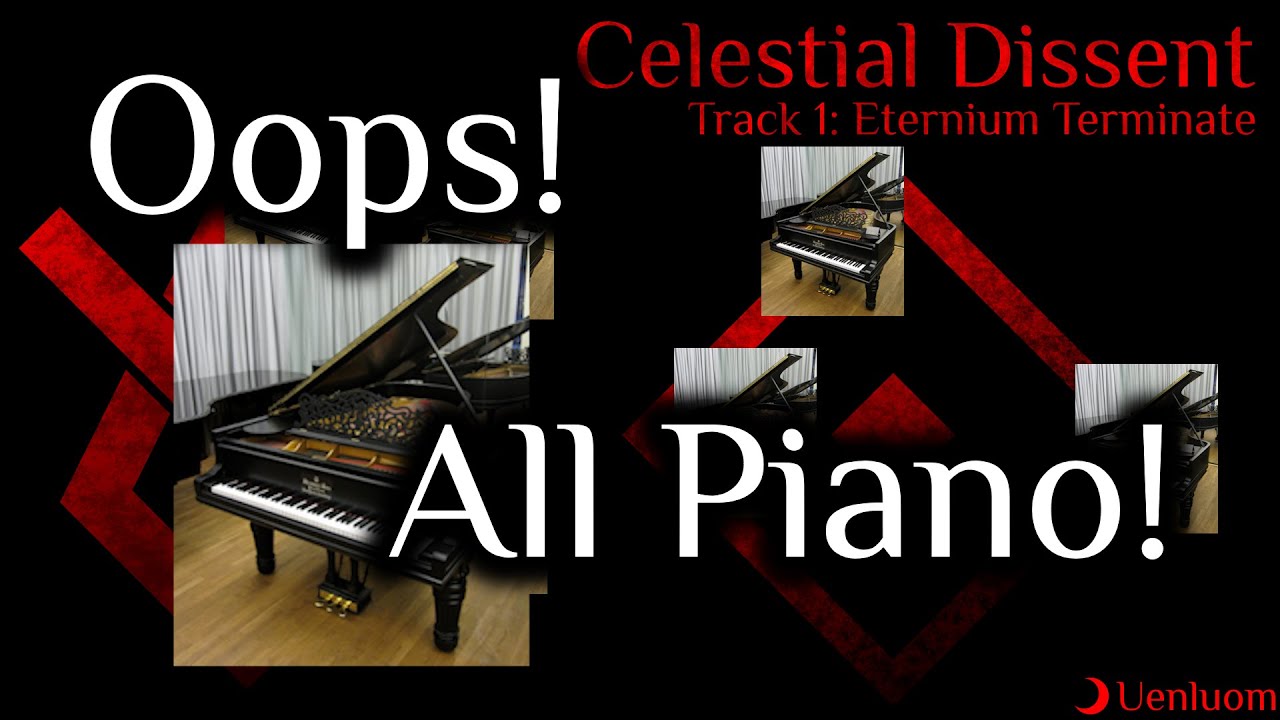 Celestial Dissent - Eternium Terminate - Oops! All Piano! Edition