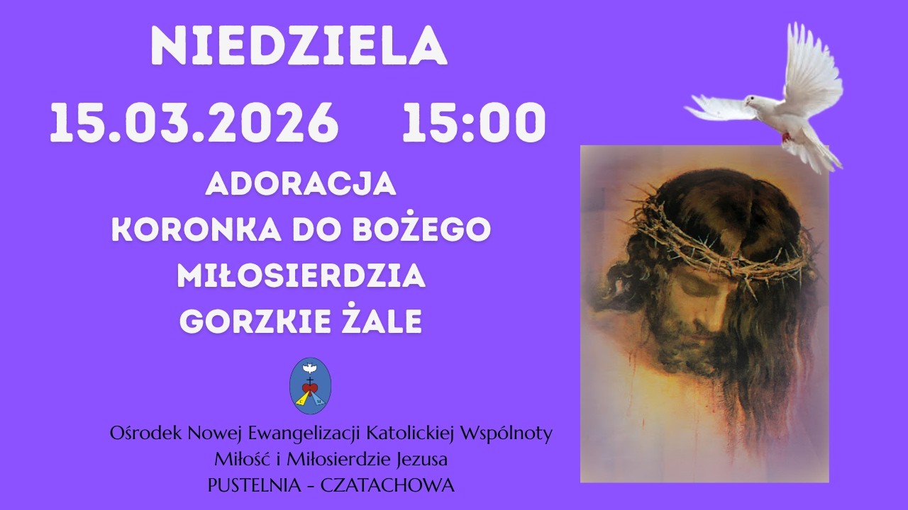 Koronka do Bożego Miłosierdzia, Gorzkie Żale. Transmisja Online Czatachowa. 15.03.2026 r. Godz.15:00