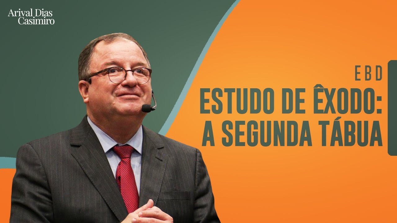 EBD: A Segunda Tábua (Estudo de Êxodo) | Rev. Arival Dias Casimiro