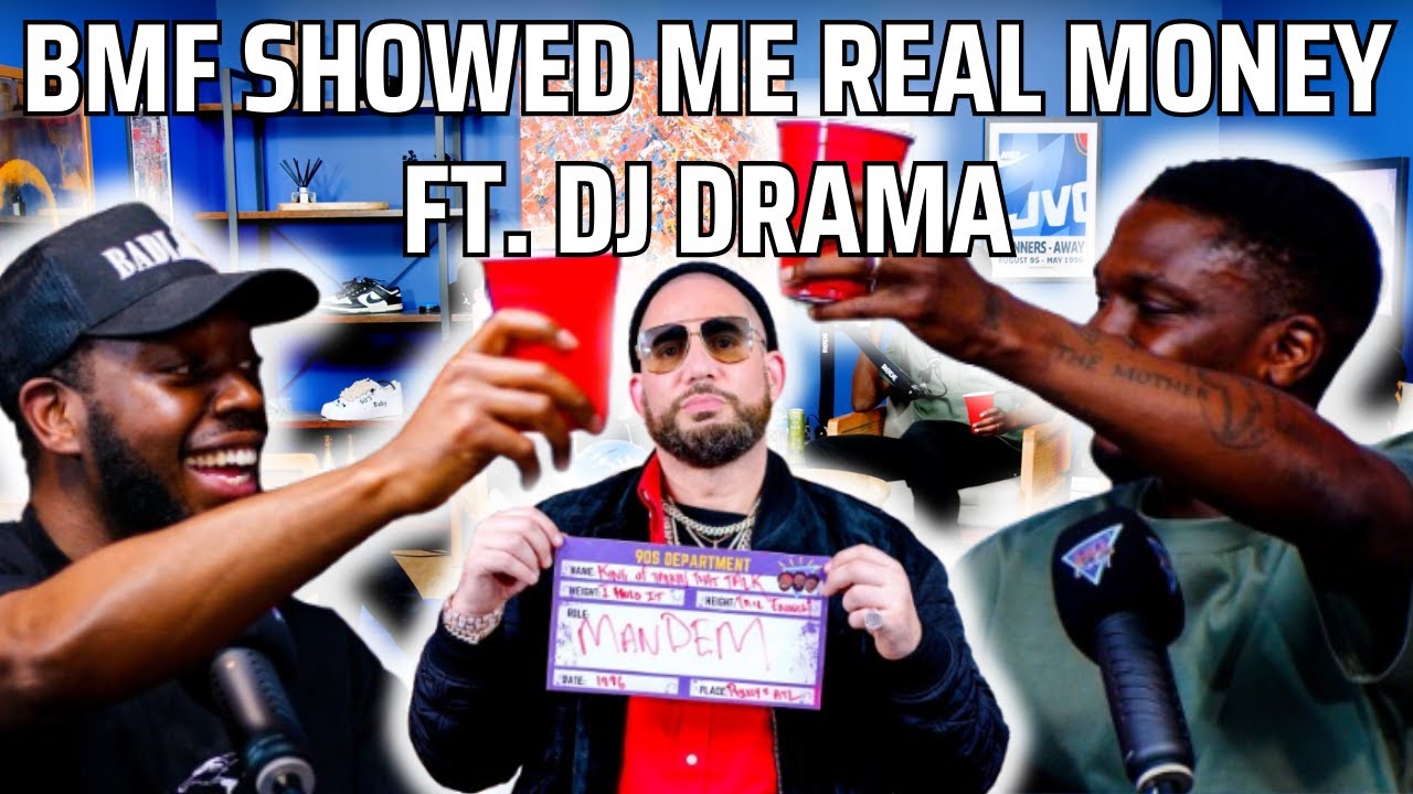 DJ DRAMA ‘BMF SHOWED ME REAL MONEY’ | 90s Baby Show