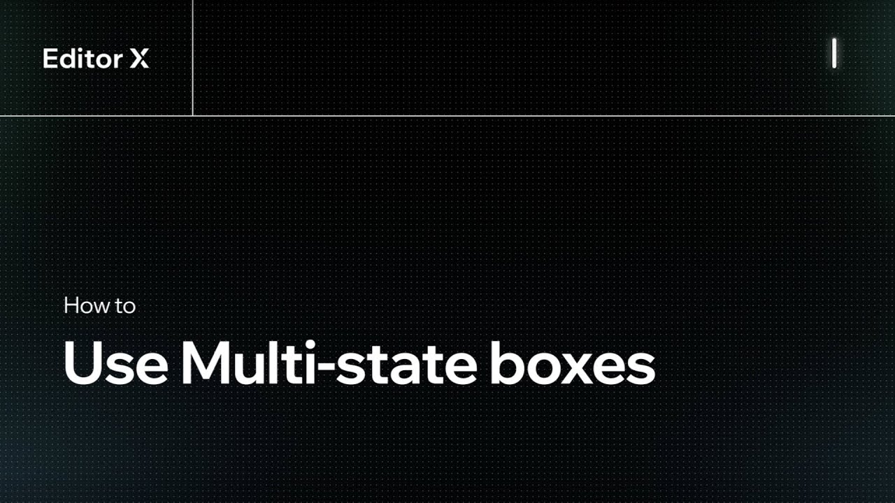 How to use Multi-state boxes | Editor X