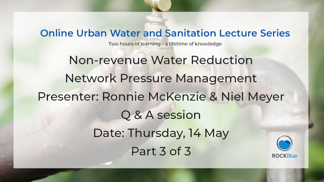 Part 3 of 3 Q & A Session | Non-Revenue Water Reduction & Network Pressure Management