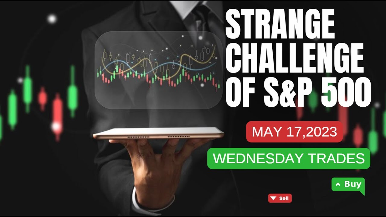 S&P 500 challenge trades (May 17, 2023)