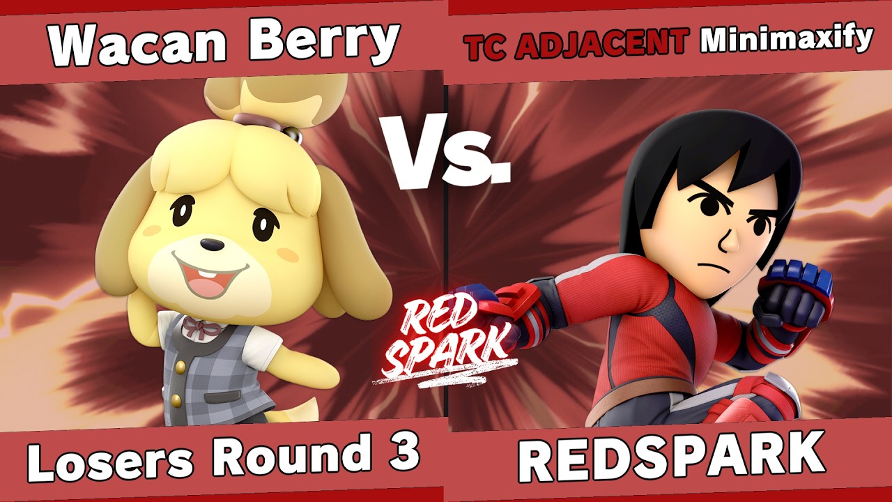 [Partial] REDSPARK - Wacan Berry (Isabelle) vs Minimaxify (Mii Brawler) - Losers Round 3