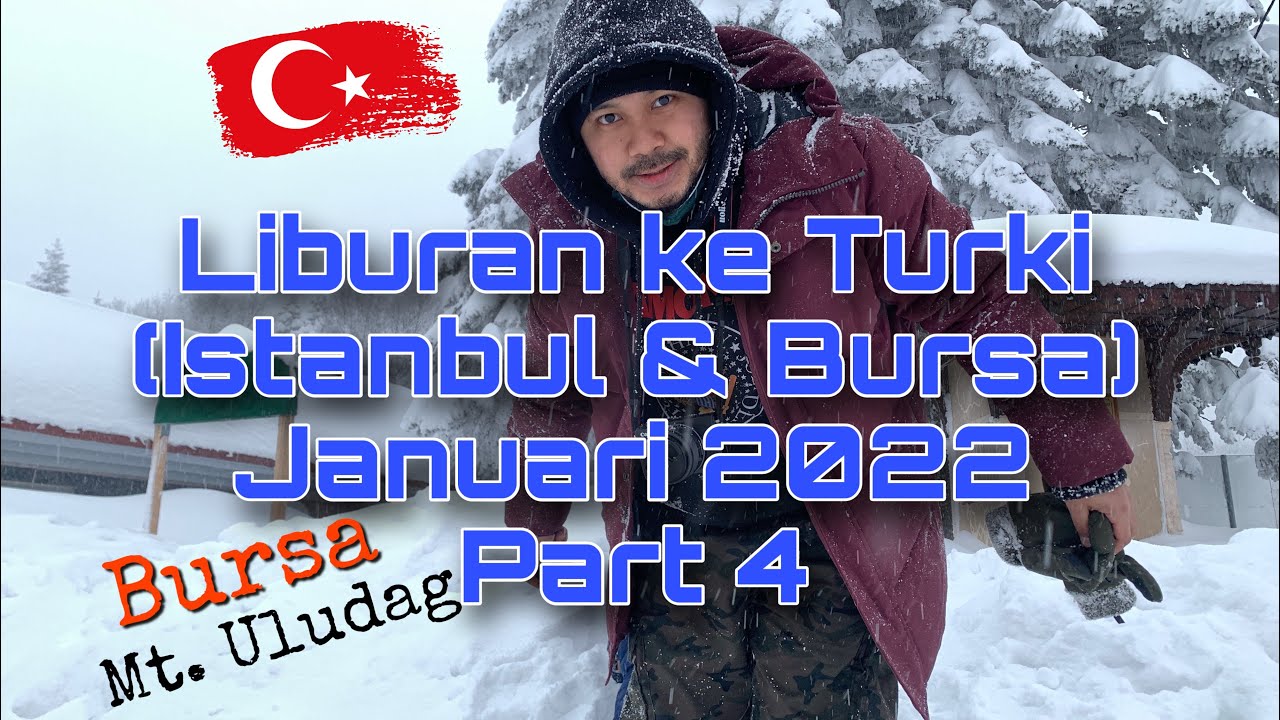 Liburan ke Turki (Istanbul & Bursa) Januari 2022 part 4 || Bursa || Gunung Uludag