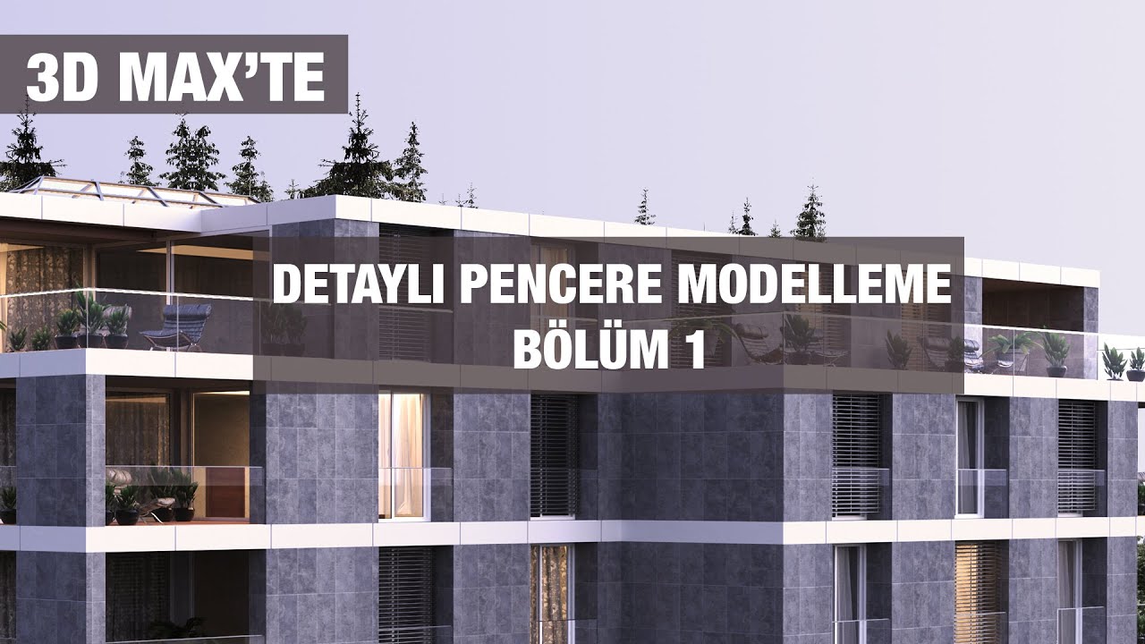 3D MAX'TE DETAYLI PENCERE MODELLEME BÖLÜM 1