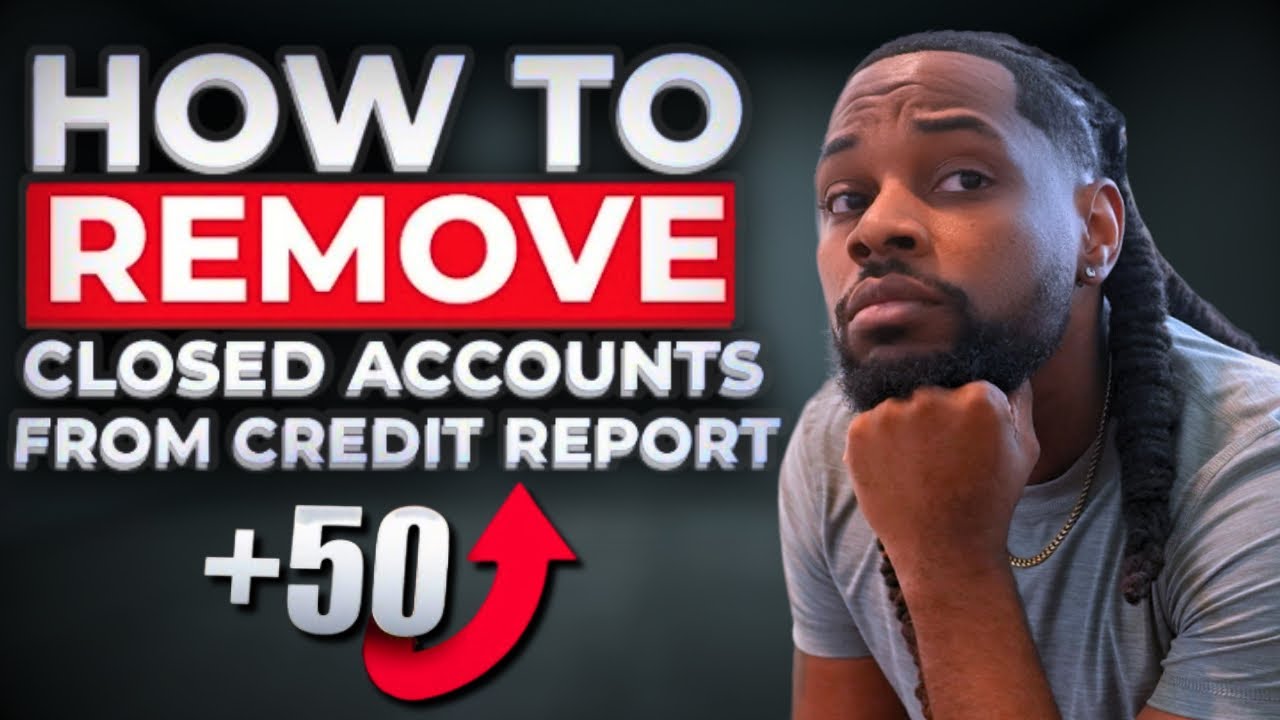How To Remove Closed Accounts From Credit Report 2025