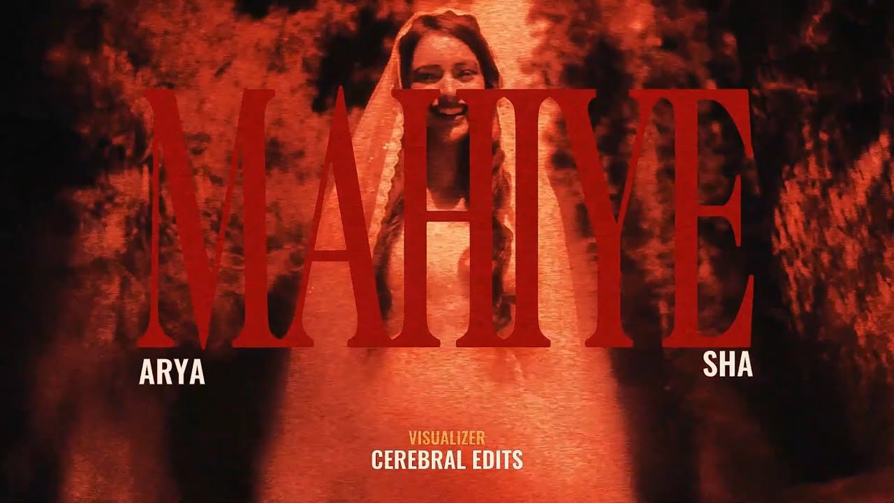 Mahiye - Arya | Prod. By SHA | Official Vizualiser 