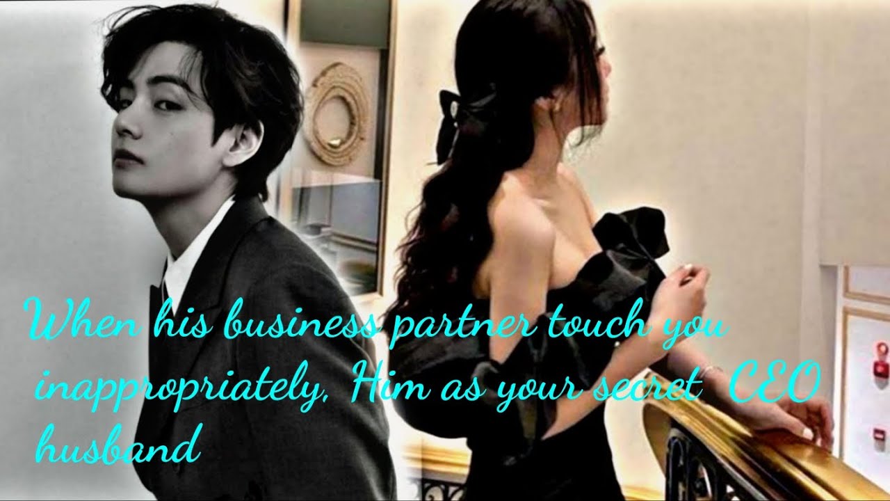 [Kim Taehyung FF] When his business partner touch you inappropriately Infront of him { One shot}