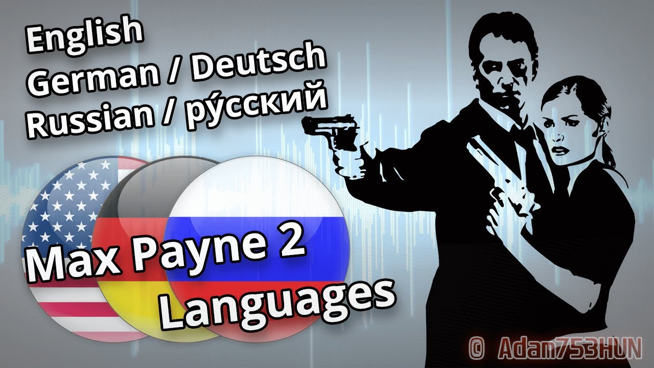 Max Payne 2 - Language mods (English, German, Russian)