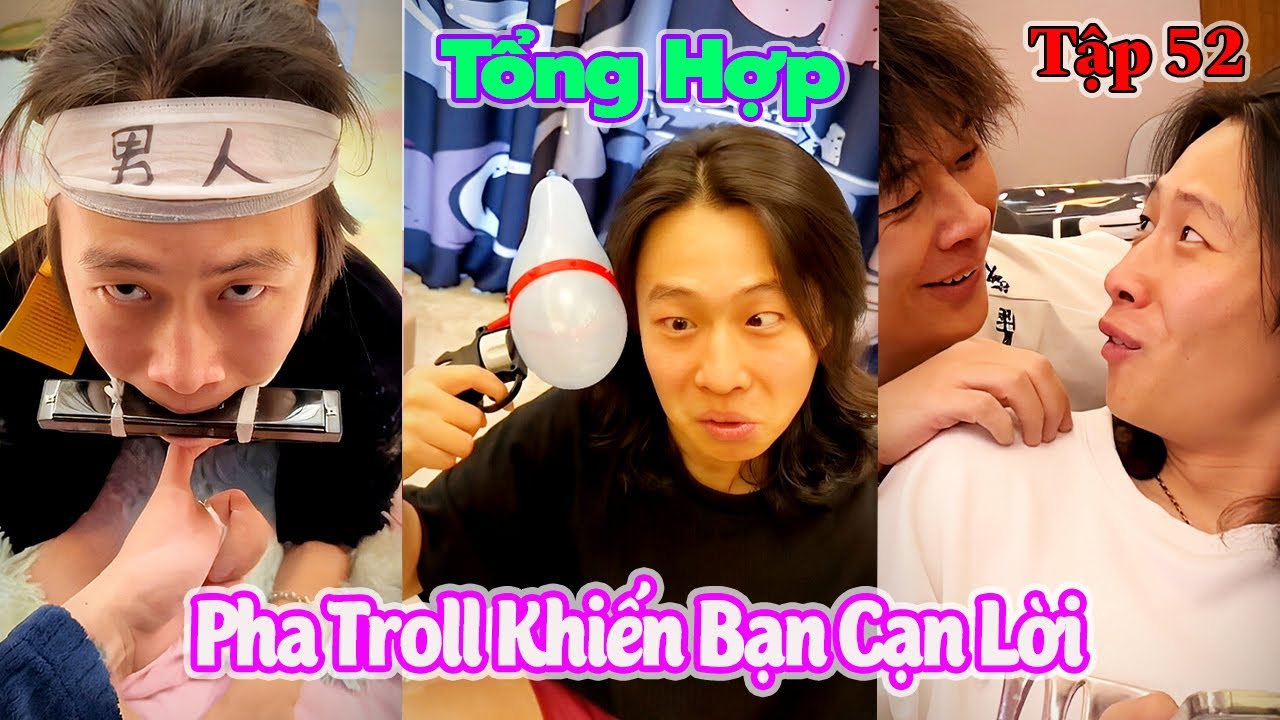 Tổng Hợp Pha Troll Khiến Bạn Cạn Lời Tập 52 | Hài Tới Nóc #bientv