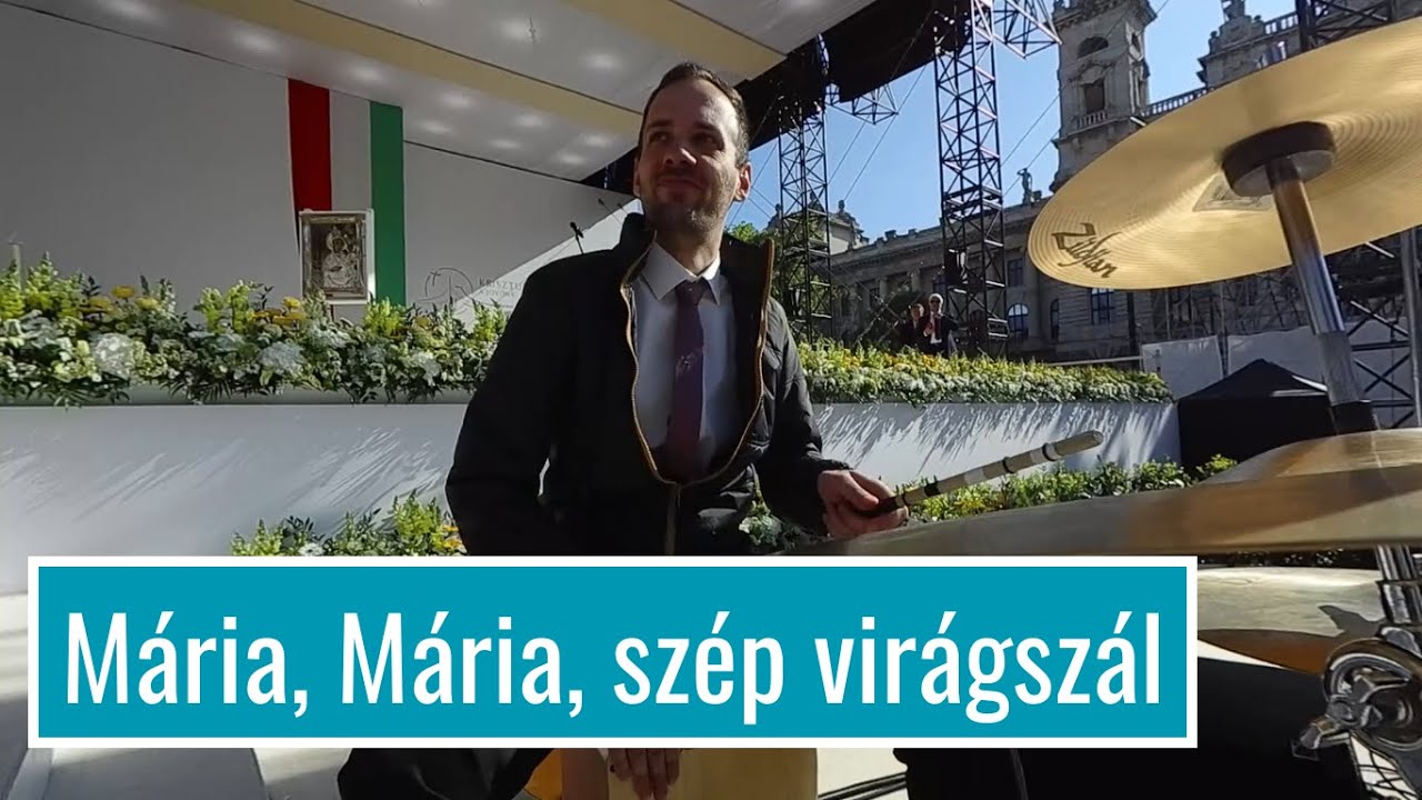 Mária, Mária, szép virágszál - PÁPALÁTOGATÁS DRUMCAM