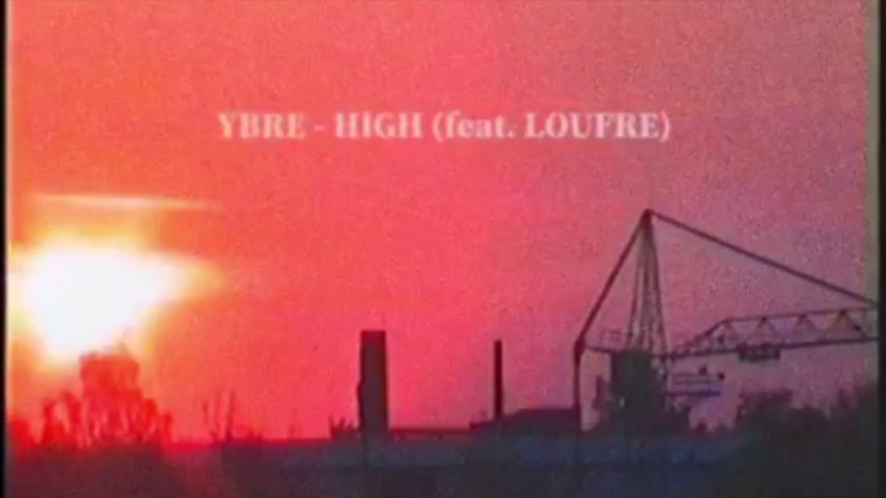 YBRE - HIGH (feat. LOUFRE)