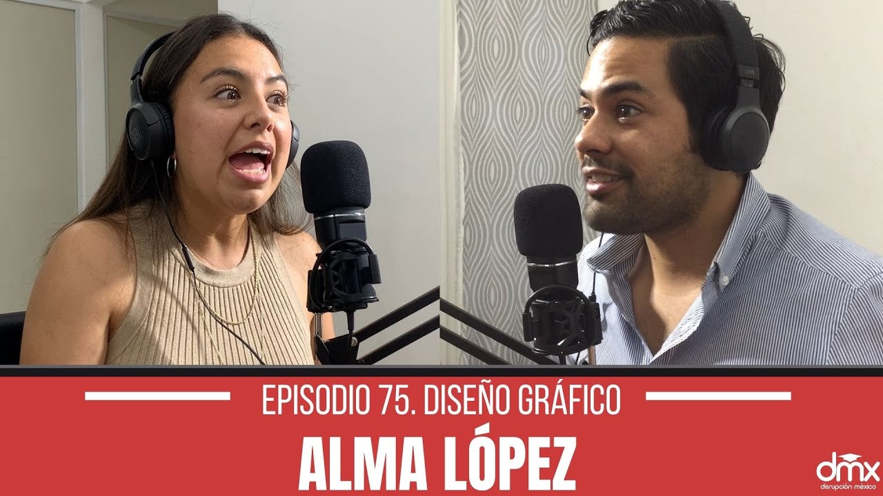 Ep 75. Diseño Gráfico | Alma López