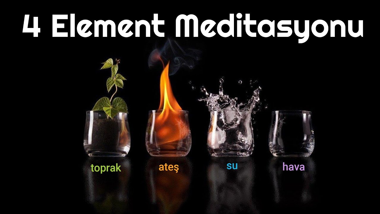 Bu Çalışma Tüm Elementlerinizi Dengeleyecek (4 Element Meditasyonu)