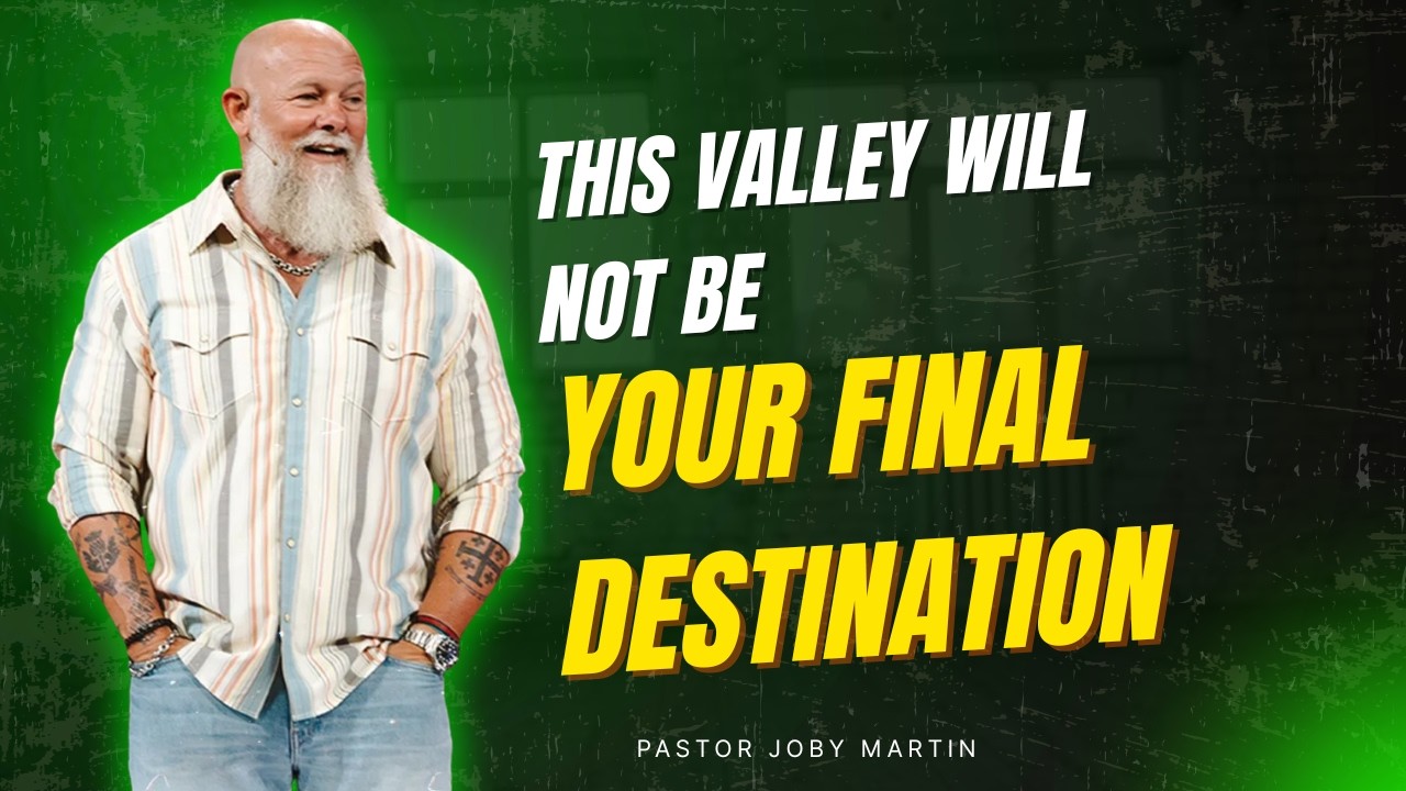 Pastor Joby Martin 2026 - This Valley Will Not Be Your Final Destination