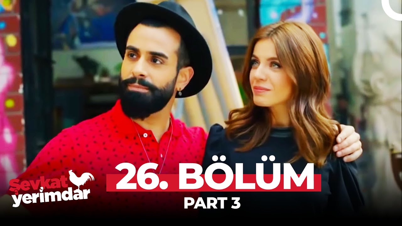 Şevkat Yerimdar 26. Bölüm Part 3