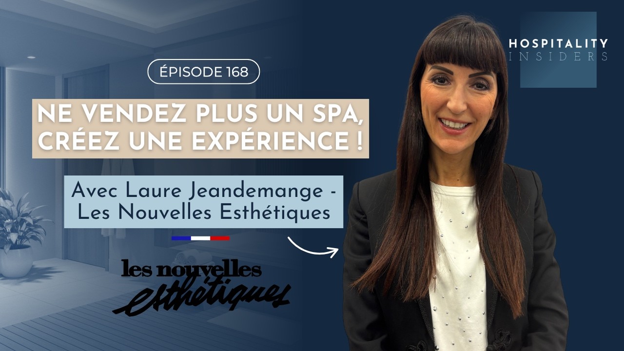 Faut-il un SPA pour être attractif aujourd’hui ? Avec Laure Jeandemange - Les Nouvelles Esthétiques