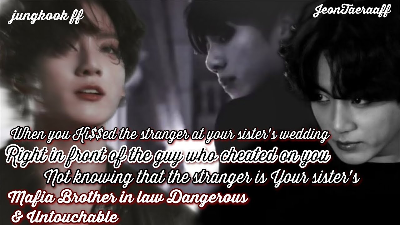 jk ff | When U Ki$$ed A Stranger At Ur Sister's Wedding Right After Ur Breakup jungkook ff bts ff