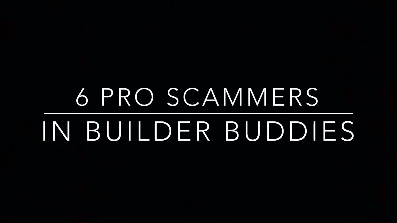 6 Pro Scammers In Builder Buddies!