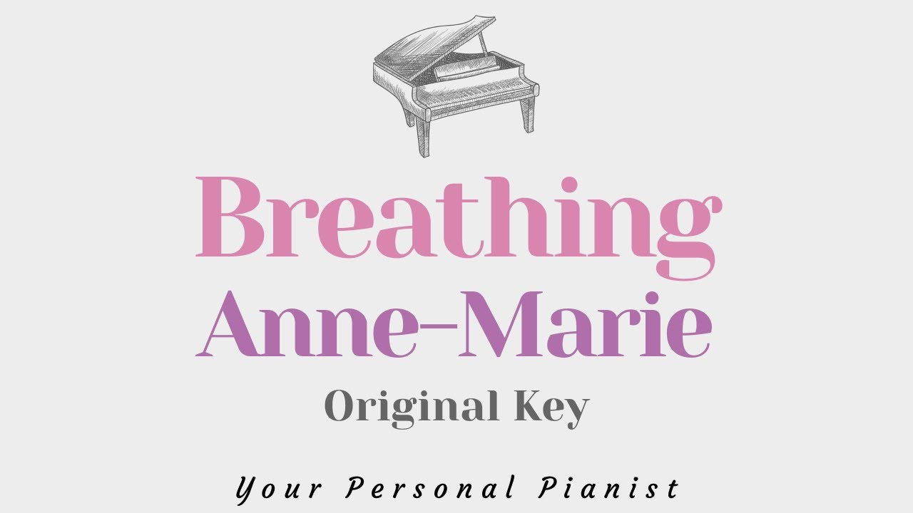 Breathing - Anne Marie (Original Key Karaoke) - Piano Instrumental Cover with Lyrics
