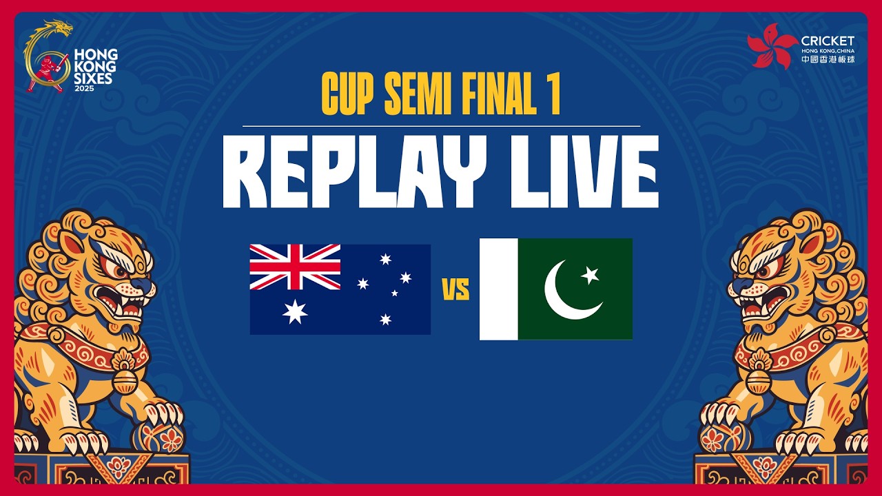 Australia vs Pakistan | Replay Live | Semi Final 1 | Match 25 | Hong Kong Sixes 2025