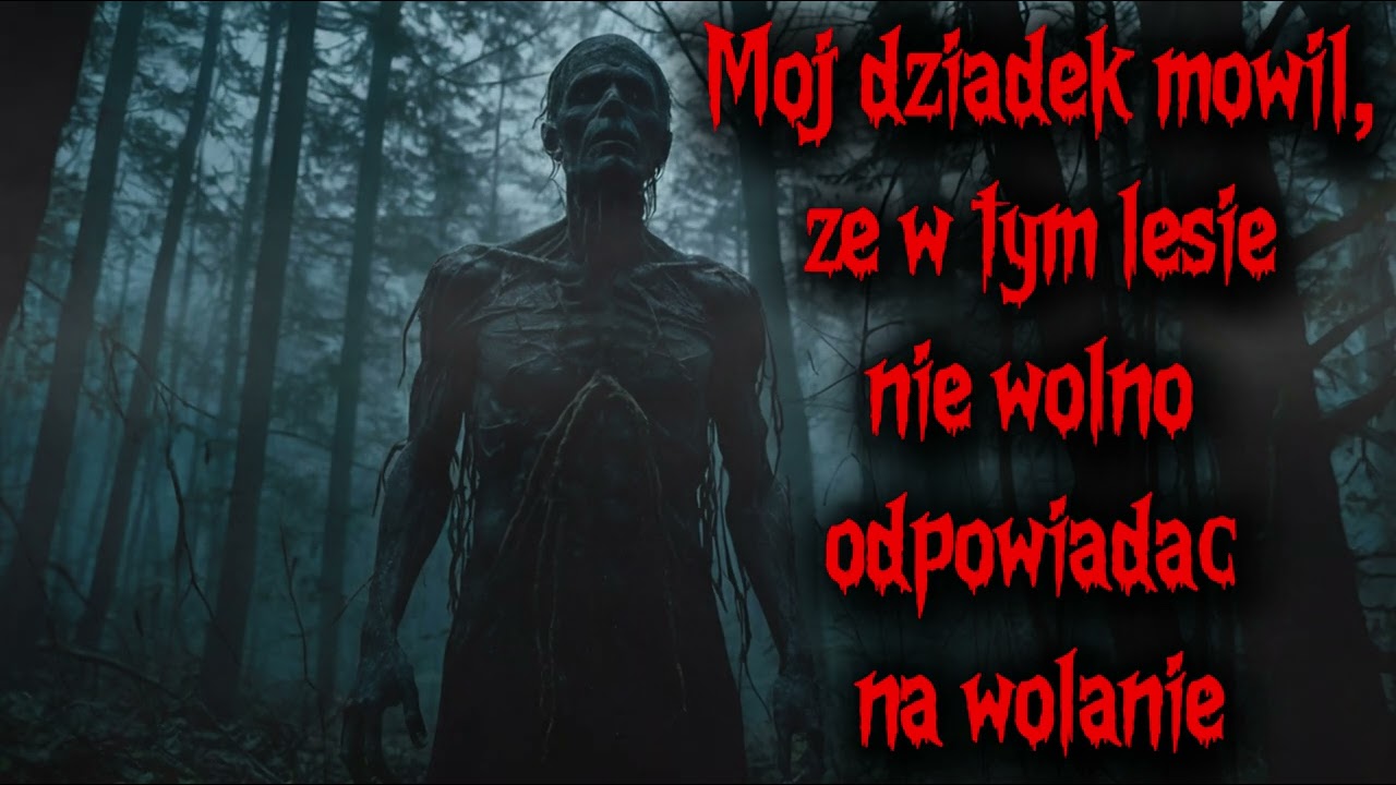 CREEPYPASTA [PL] - Mój dziadek mówił, że w tym lesie nie wolno odpowiadać na wołanie...