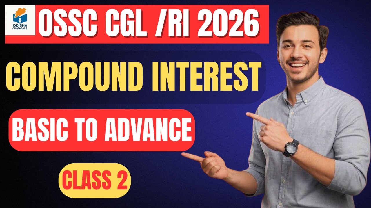 Compound Interest Class 2 | Basic to Advance | Type Wise Questions + PYQ | OSSC CGL/ RI 2026