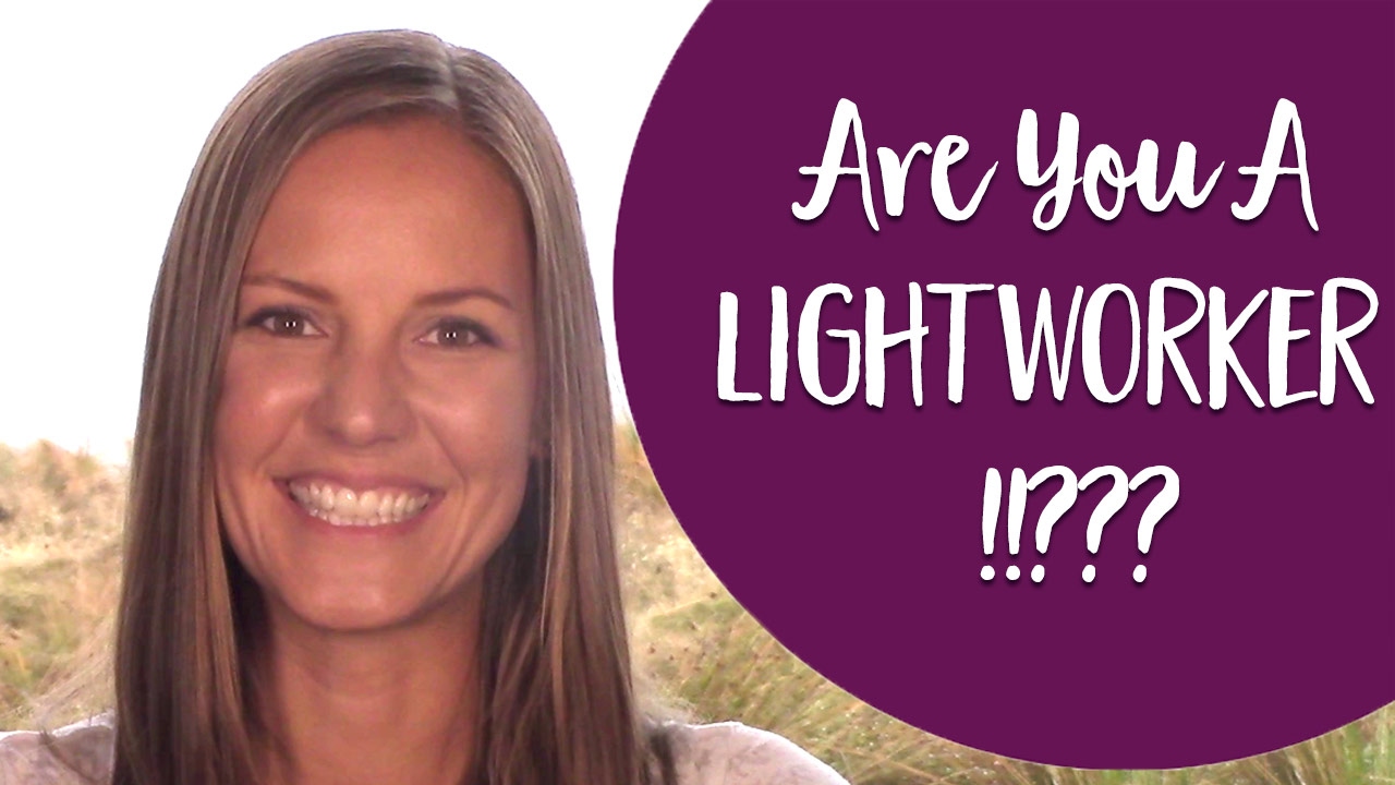 Are you a Lightworker? What Are Lightworkers? How to know for sure if you are one...