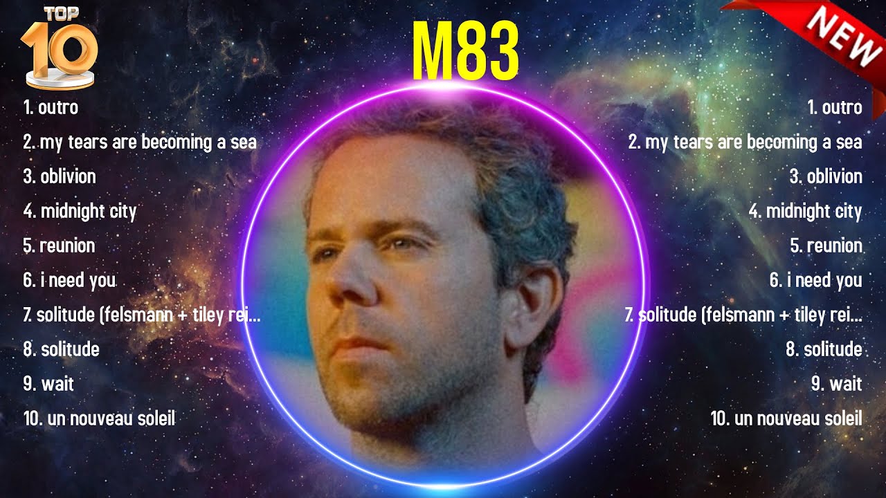 The best of  M83 full album 2024 ~ Top Artists To Listen 2024