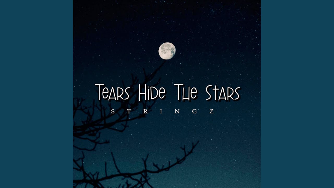 Tears Hide the Stars
