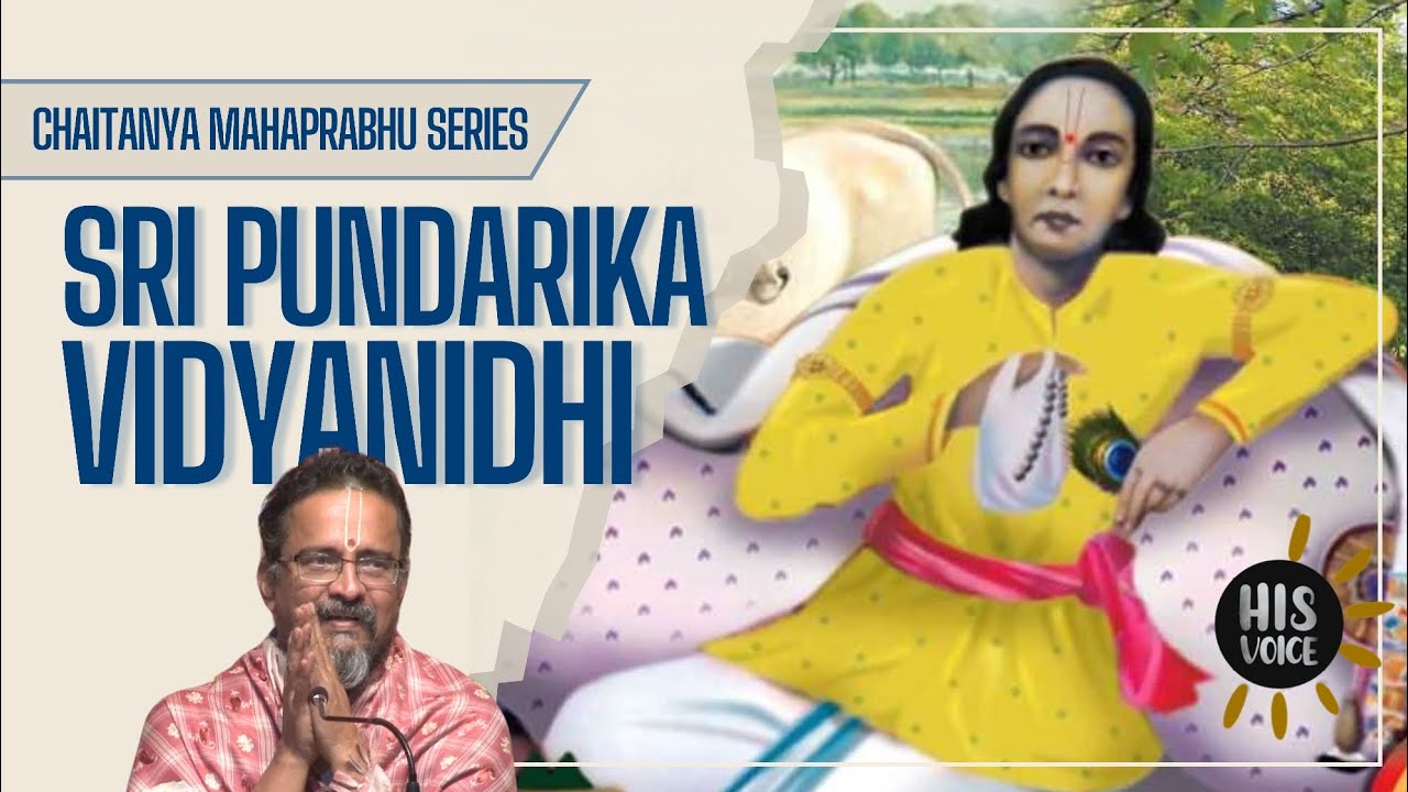 Sri Pundarika Vidyanidhi | Sri Chaitanya Mahaprabhu | His Voice #117 | Sri Guruji Lecture Series