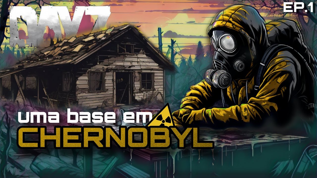 DAYZ CHERNOBYL: é mais DIFÍCIL do que parece (EP.1)