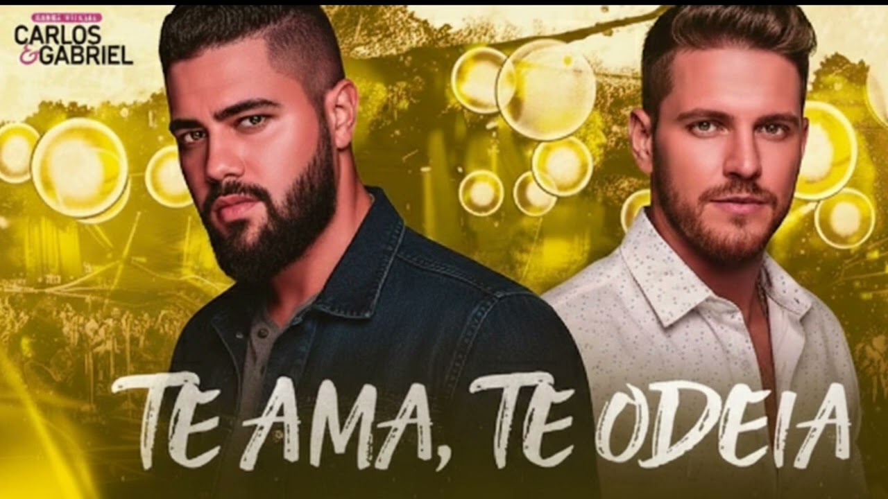 Carlos & Gabriel - Te ama, te odeia 