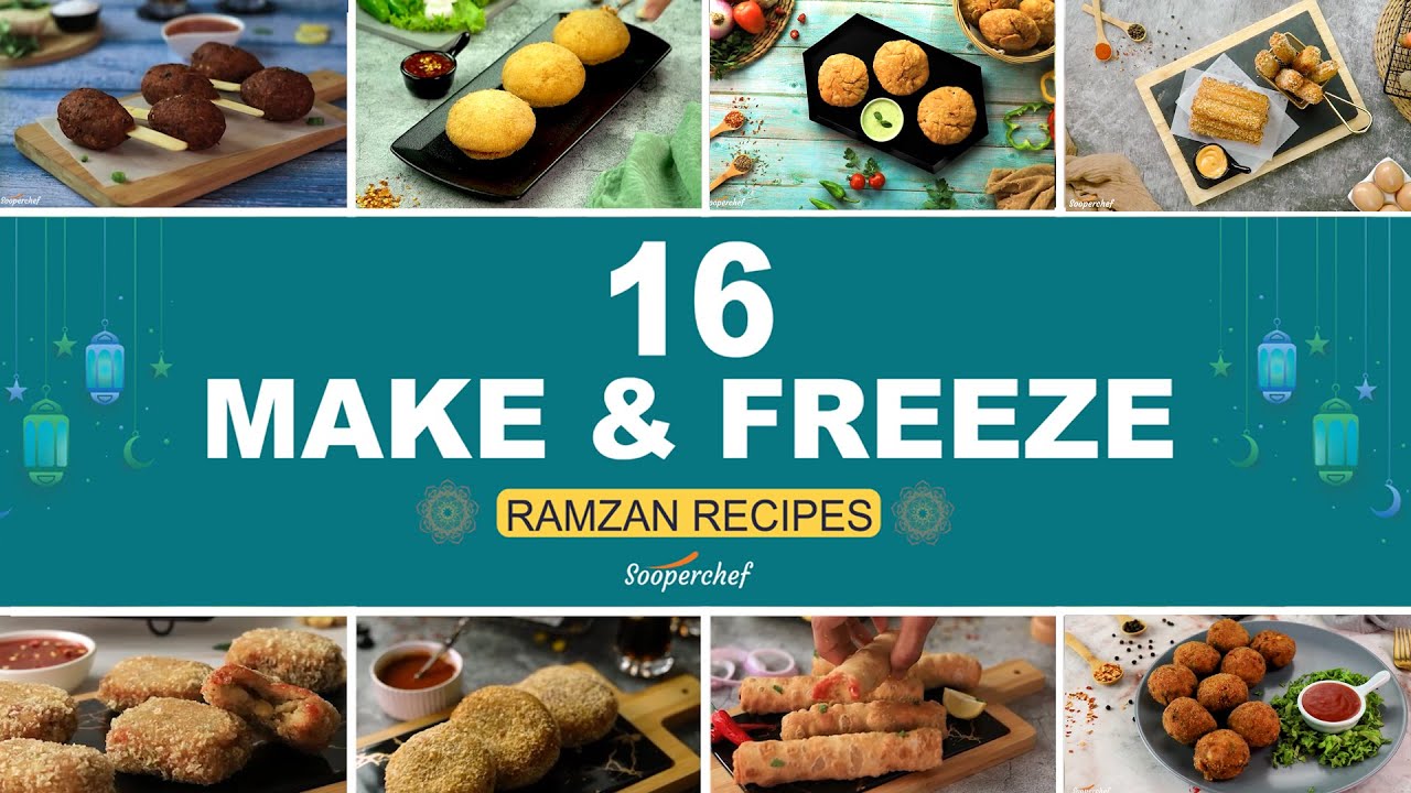 16 Ultimate Make And Freeze Ramzan Recipes 2021 By SooperChef