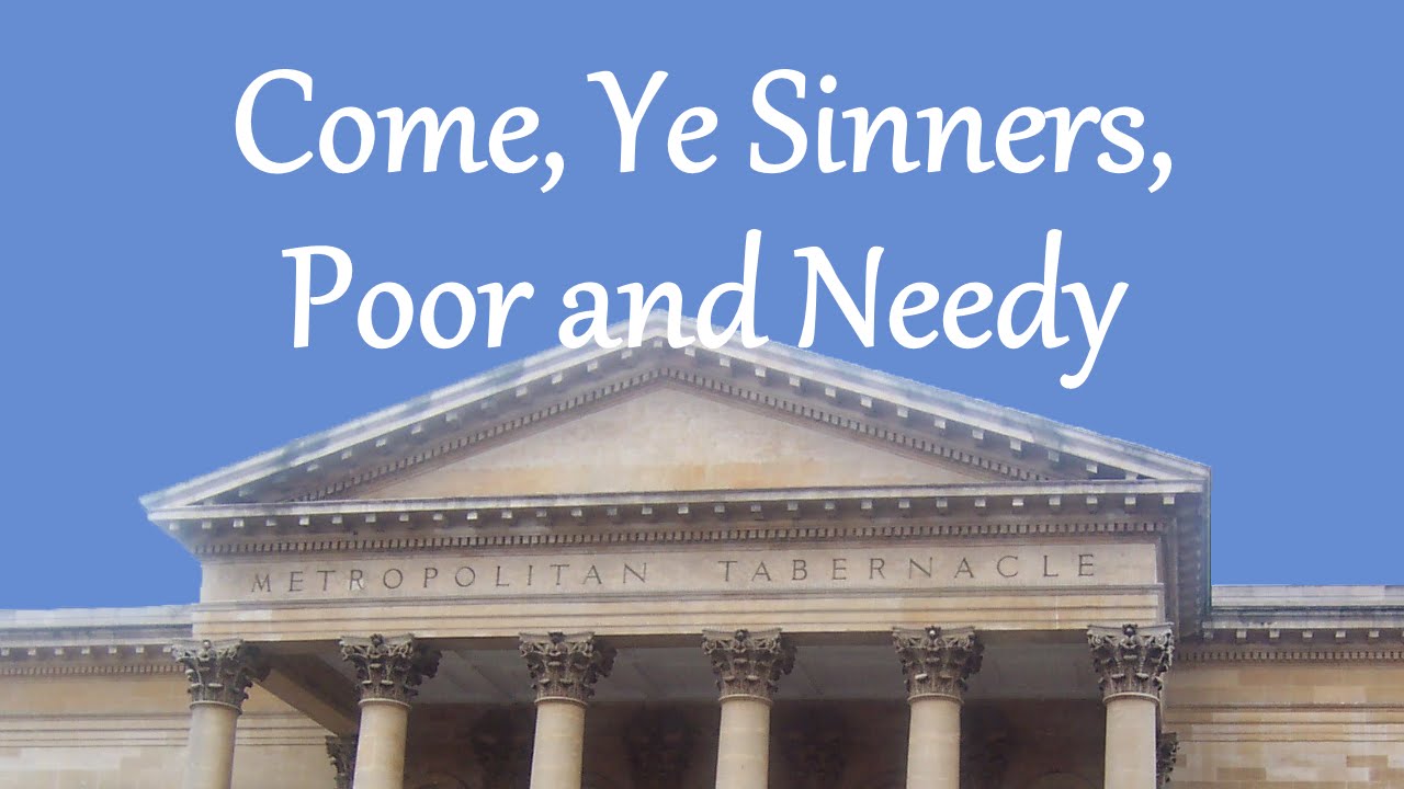 Come, Ye Sinners, Poor and Needy