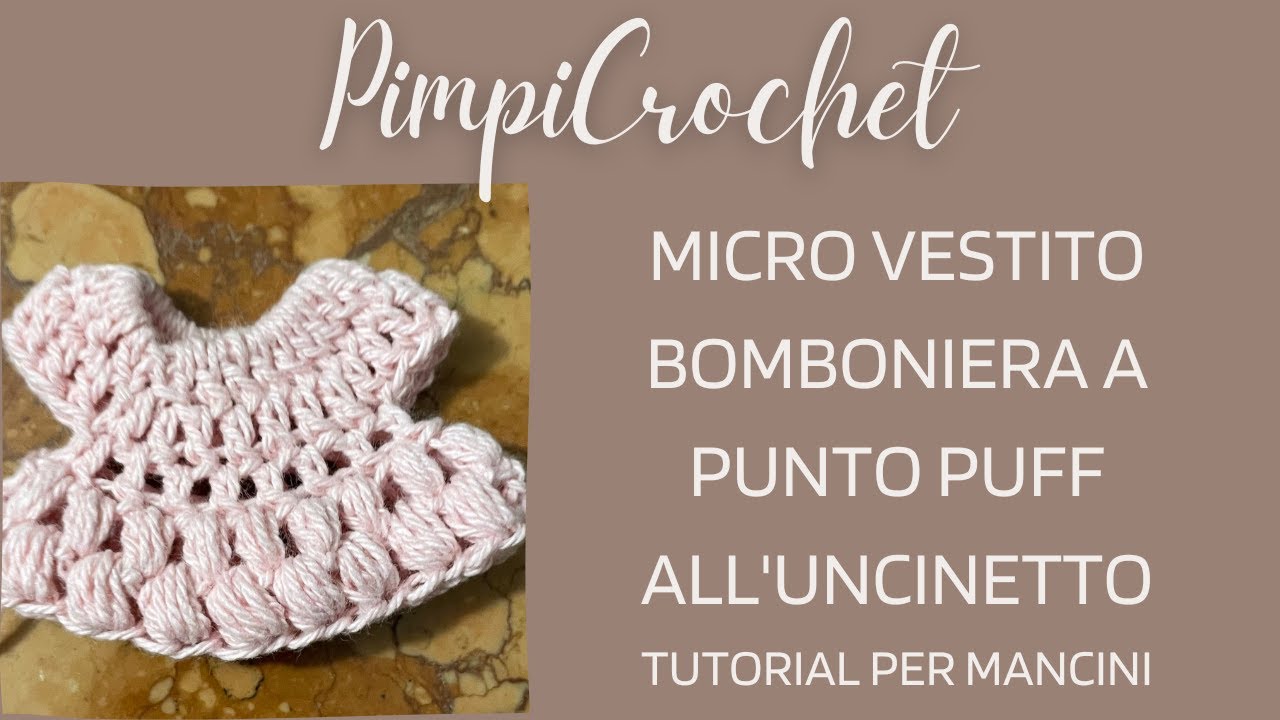 Micro vestitino bomboniera a punto puff all'uncinetto|Tutorial per mancini| |PimpiCrochet|