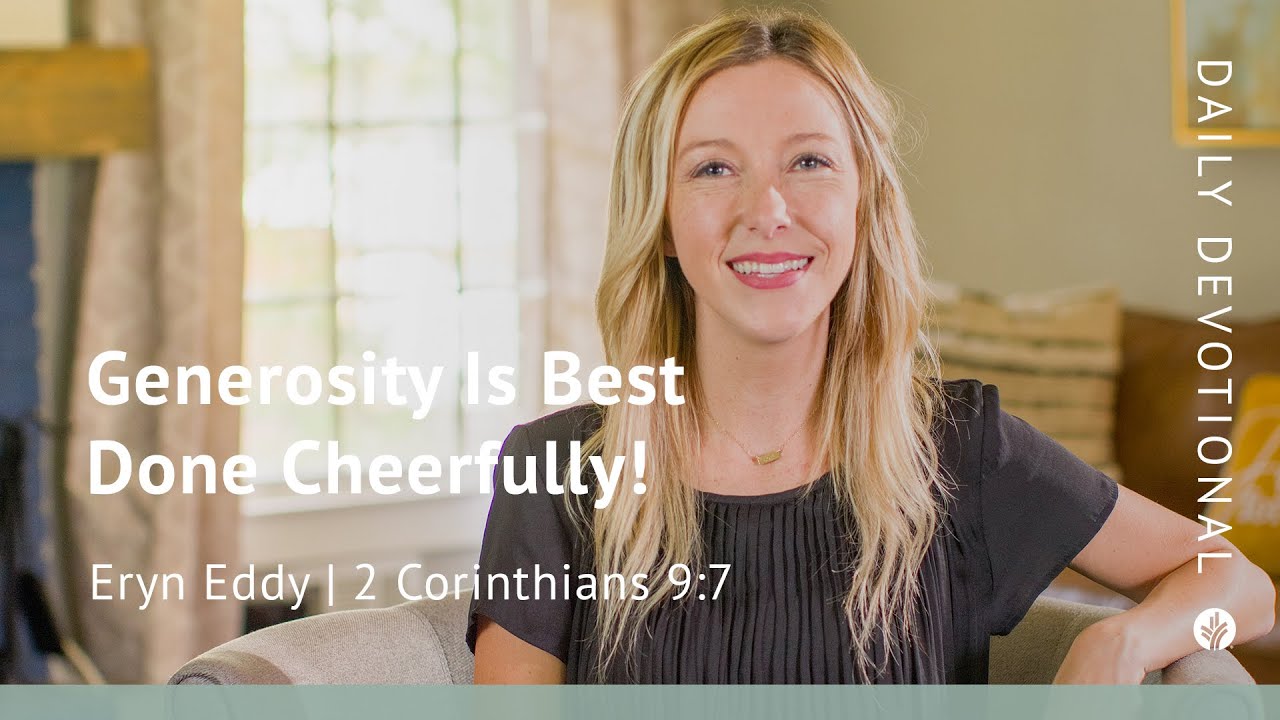 Generosity Is Best Done Cheerfully! | 2 Corinthians 9:7 | Our Daily Bread Video Devotional