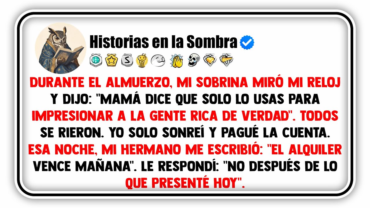 Durante el almuerzo, mi sobrina miró mi reloj y dijo: "Mamá dice que solo lo usas para impresionar