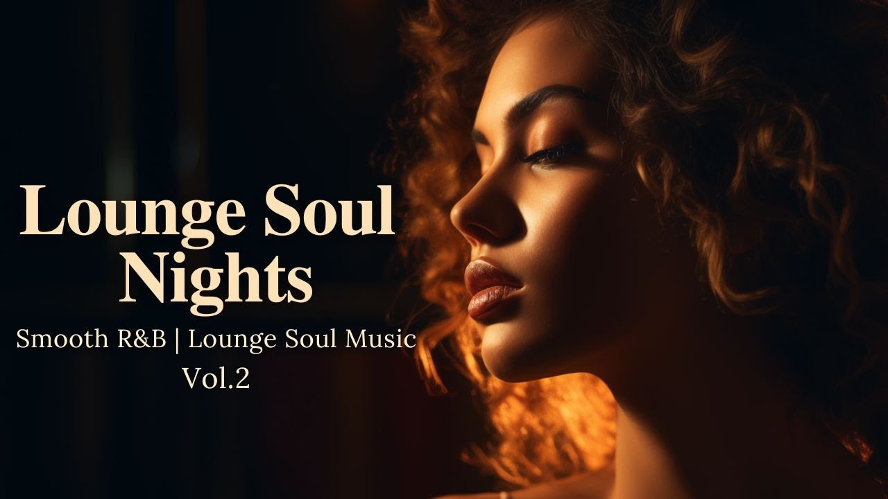 Cozy Lounge Soul & Smooth R&B Music for Focus, Relax & Chill Nights | Lounge Soul Nights Vol. 2