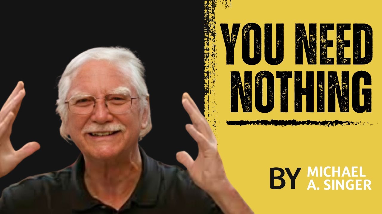 What Happens When You Need Nothing | Michael Singer