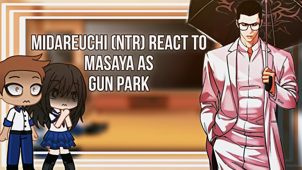 [NTR] Midareuchi react to Masaya as Gun Park || Lookism × NTR || Gacha React  |