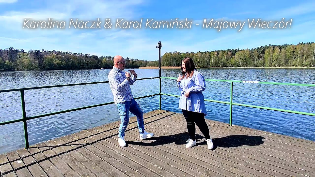 Karolina Naczk & Karol Kamiński - Majowy Wieczór [OFFICIAL VIDEO]