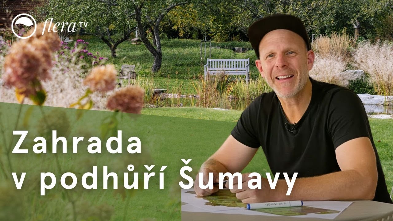 Zahrada v podhůří Šumavy | Inspirativní zahrada | Flera TV