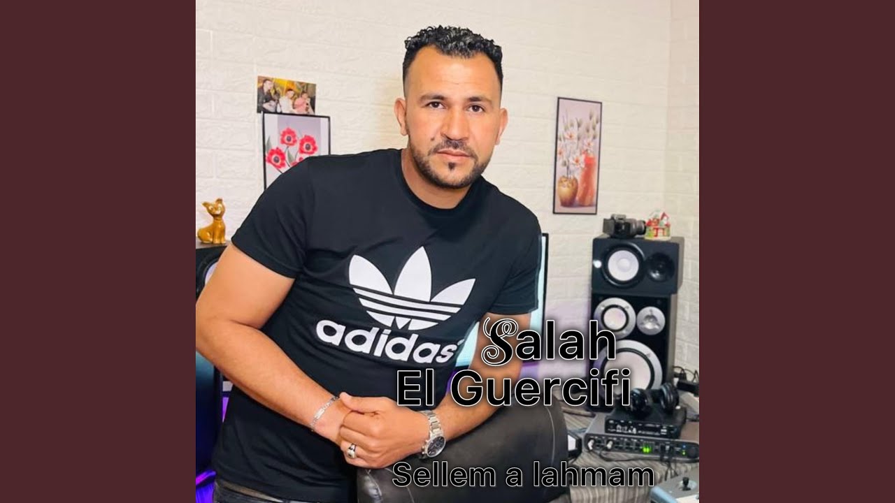 Salah El guercifi (salem ya lahmam)