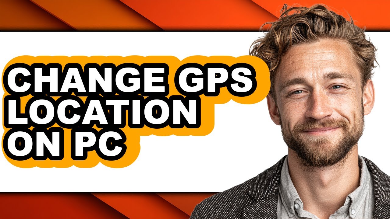 How to Change Gps Location on Pc - Easy Guide