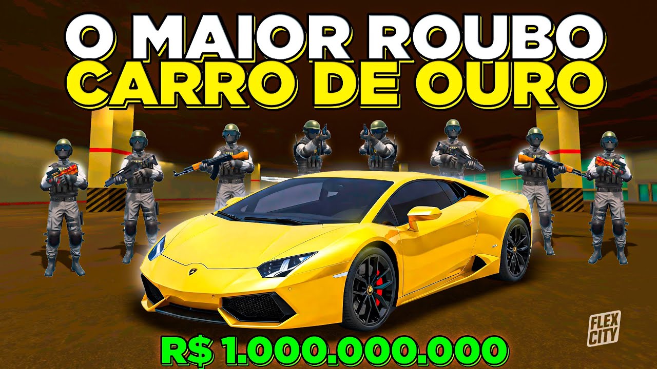 O MAIOR ROUBO DO FLEX CITY CARRO DE OURO AVALIADO EM MILHÕES