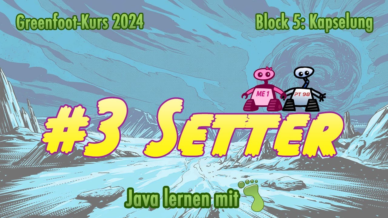 Java mit Greenfoot 2024 - Block 5 »Kapselung+Zugriffsmethoden«, Part 3: Geheimnisprinzip: Setter