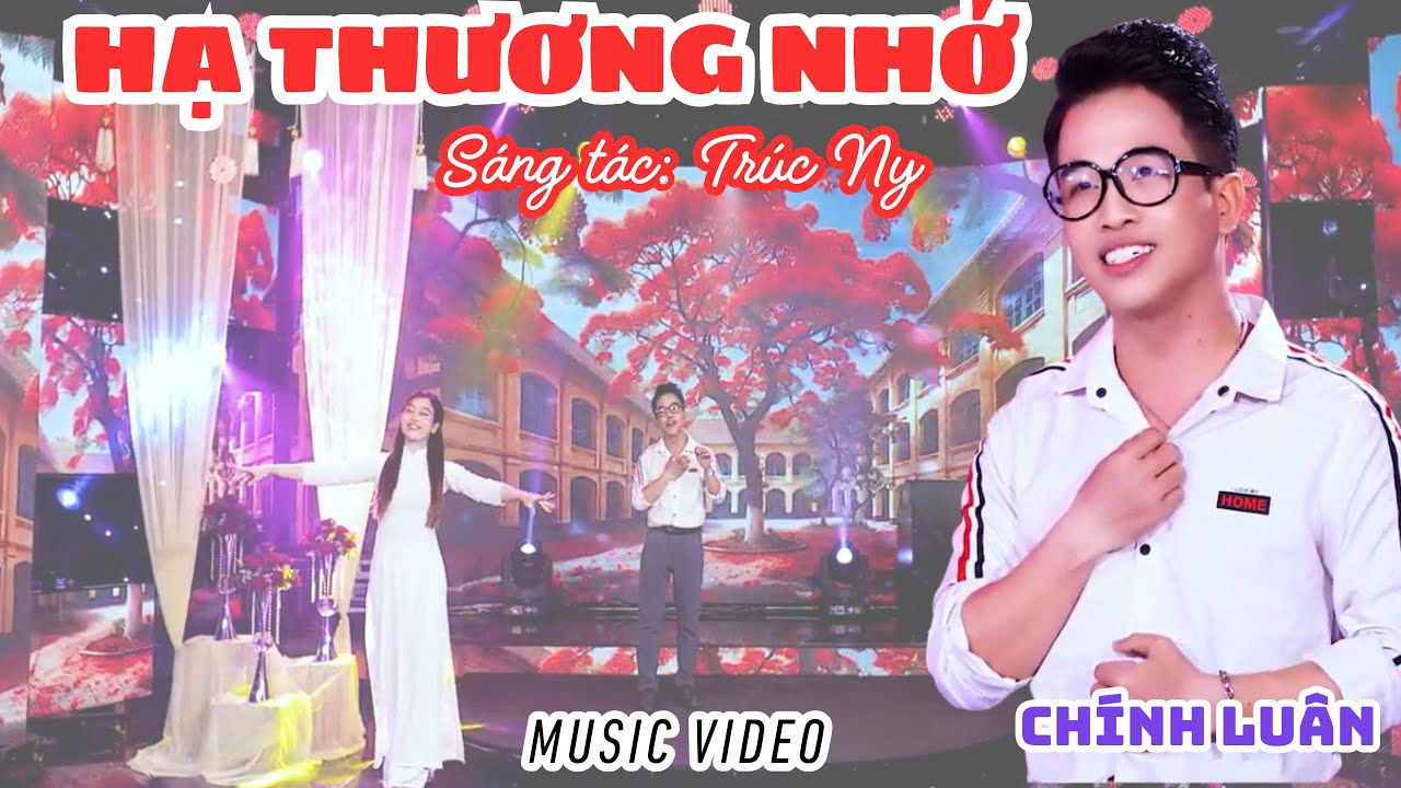 HẠ THƯƠNG NHỚ (S&Aacute;NG T&Aacute;C: TR&Uacute;C NY) - CH&Iacute;NH LU&Acirc;N  (Official Music Video)