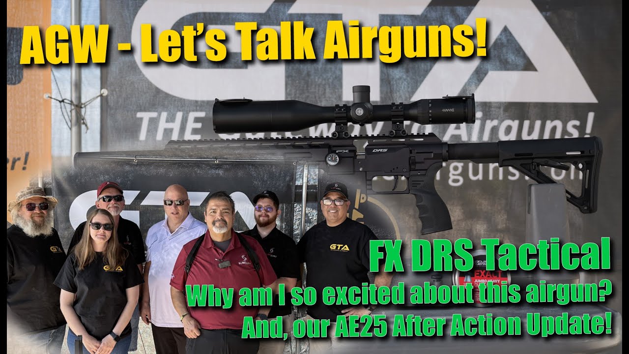 Let's Talk Airguns - FX DRS Tactical: Is this my new favorite airgun? / AE25 After Action Update